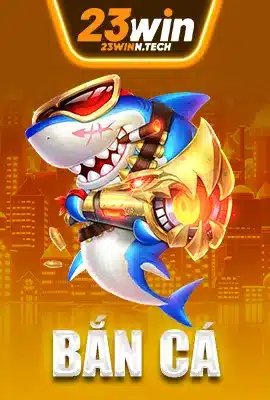 Bắn cá 23Win - Trò chơi săn thưởng hấp dẫn với đồ họa đẹp mắt